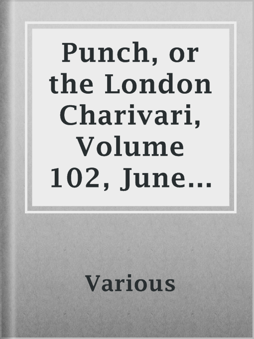 Title details for Punch, or the London Charivari, Volume 102, June 18, 1892 by Various - Available